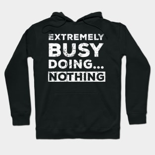 Extremely Busy Doing Nothing Lockdown 2020 Hoodie